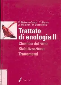 P. Ribéreau-Gayon, D. Dubourdieu, B. Donèche - Trattato di enologia. Vol.2. Chimica del vino. Stabilizzazione (2007)