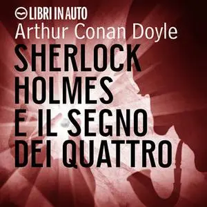 «Sherlock Holmes e il segno dei quattro» by Arthur Conan Doyle