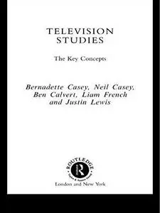 Television Studies: The Key Concepts (Routledge Key Guides)