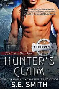 «Hunter's Claim: The Alliance Book 1» by S.E.Smith