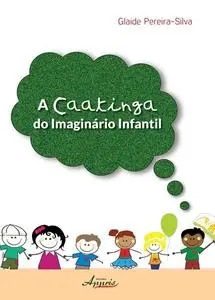 «A caatinga do imaginário infantil» by Glaide Pereira-Silva