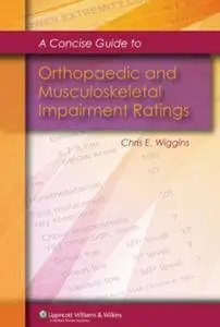A Concise Guide to Orthopaedic and Musculoskeletal Impairment Ratings