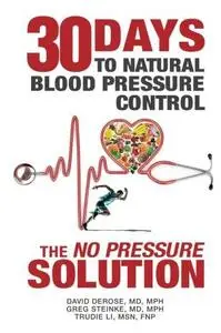 Thirty Days to Natural Blood Pressure Control: The No Pressure Solution