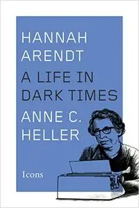 Hannah Arendt: A Life in Dark Times