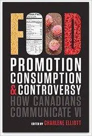 How Canadians Communicate VI: Food Promotion, Consumption, and Controversy (Athabasca University Press)