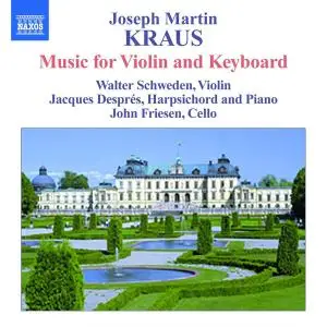 Walter Schwede, Jacques Després, John Friesen - Kraus: Complete Chamber Music with Keyboard (2006)