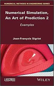 Numerical Simulation, An Art of Prediction, Volume 2: Examples