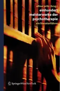 Einhundert Meisterwerke der Psychotherapie: Ein Literaturführer