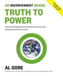 «An Inconvenient Sequel: Truth to Power» by Al Gore