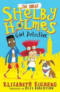 «The Great Shelby Holmes» by Elizabeth Eulberg