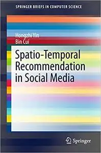 Spatio-Temporal Recommendation in Social Media (Repost)