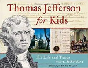 Thomas Jefferson for Kids: His Life and Times with 21 Activities (For Kids series)