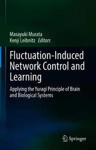 Fluctuation-Induced Network Control and Learning: Applying the Yuragi Principle of Brain and Biological Systems