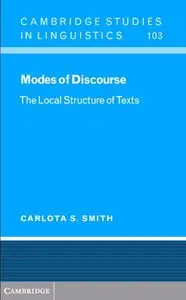 Modes of Discourse: The Local Structure of Texts (Cambridge Studies in Linguistics) by Carlota S. Smith (Repost)