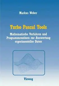 Turbo Pascal Tools: Mathematische Verfahren und Programmroutinen zur Auswertung experimenteller Daten