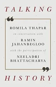 Talking History: Romila Thapar in Conversation with Ramin Jahanbegloo