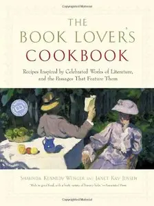 The Book Lover's Cookbook: Recipes Inspired by Celebrated Works of Literature, and the Passages That Feature Them (Repost)