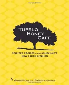 Tupelo Honey Cafe: Spirited Recipes from Asheville's New South Kitchen (repost)