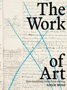 The Work of Art: How Something Comes from Nothing