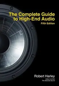 The Complete Guide to High-End Audio, 5th Edition