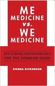 Me Medicine vs. We Medicine: Reclaiming Biotechnology for the Common Good (repost)
