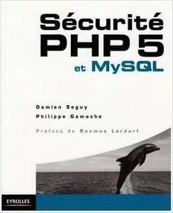 Damien Seguy, Philippe Gamache - Sécurité PHP 5 et MySQL [Repost]
