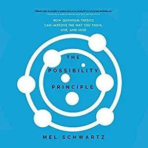 The Possibility Principle: How Quantum Physics Can Improve the Way You Think, Live, and Love (Audiobook)
