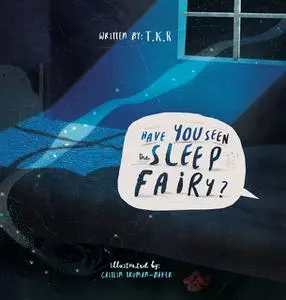 «Have You Seen The Sleep Fairy» by T.K.