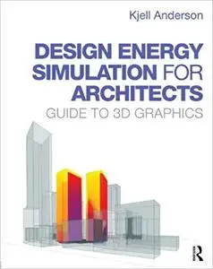 Design Energy Simulation for Architects: Guide to 3D Graphics (Repost)