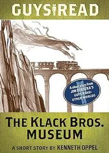 Guys Read: The Klack Bros. Museum: A Short Story from Guys Read: Other Worlds