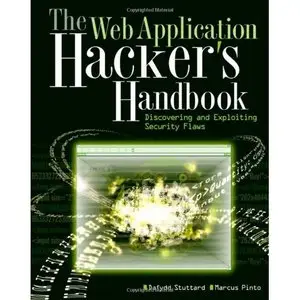 The Web Application Hacker's Handbook: Discovering and Exploiting Security Flaws (Repost)