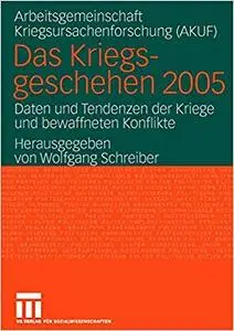 Das Kriegsgeschehen 2005: Daten und Tendenzen der Kriege und bewaffneten Konflikte (Repost)