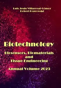 "Biotechnology: Biosensors, Biomaterials and Tissue Engineering Annual. Volume 2023" ed. by Luis Jesús Villarreal-Gómez