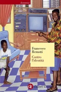 Francesco Remotti - Contro l'identità