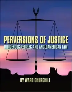 Perversions of Justice: Indigenous Peoples and Anglo-american Law