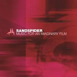 Sandspider - Music For An Imaginary Movie - 2003