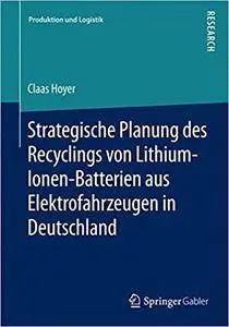 Strategische Planung des Recyclings von Lithium-Ionen-Batterien aus Elektrofahrzeugen in Deutschland