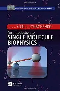 An Introduction to Single Molecule Biophysics (Foundations of Biochemistry and Biophysics)