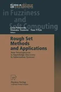 Rough Set Methods and Applications: New Developments in Knowledge Discovery in Information Systems (Repost)