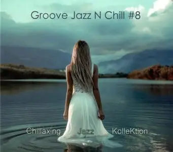 Konstantin Klashtorni - Chillaxing Jazz KolleKtion: Groove Jazz N Chill #8 (2021)
