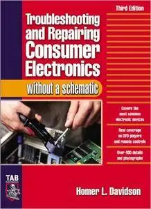 Troubleshooting & Repairing Consumer Electronics Without a Schematic, 3rd Edition