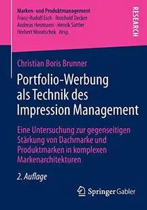 Portfolio-Werbung als Technik des Impression Management: Eine Untersuchung zur gegenseitigen Stärkung von Dachmarke und Produkt