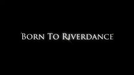 BBC True North - Born to Riverdance (2020)