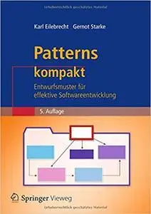 Patterns kompakt: Entwurfsmuster für effektive Softwareentwicklung (Auflage: 5) (repost)