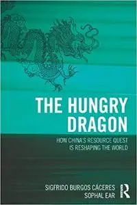 The Hungry Dragon: How China’s Resource Quest is Reshaping the World (Repost)