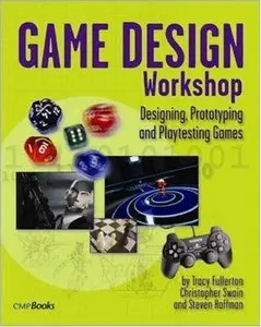  Tracy Fullerton, Game Design Workshop: Designing, Prototyping, and Playtesting Games (Repost)