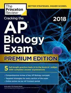 Cracking the AP Biology Exam 2018, Premium Edition