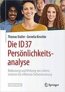 Die ID37 Persönlichkeitsanalyse: Bedeutung und Wirkung von Lebensmotiven für effiziente Selbststeuerung