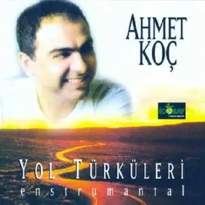 Ahmet KOC Yol Turkuleri