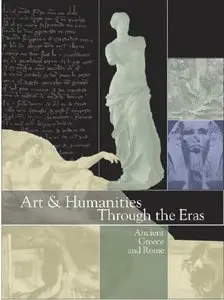 Arts and Humanities through the Eras: Ancient Greece and Rome (1200 B.C.E.-476 C.E.) by James Evans (Repost)